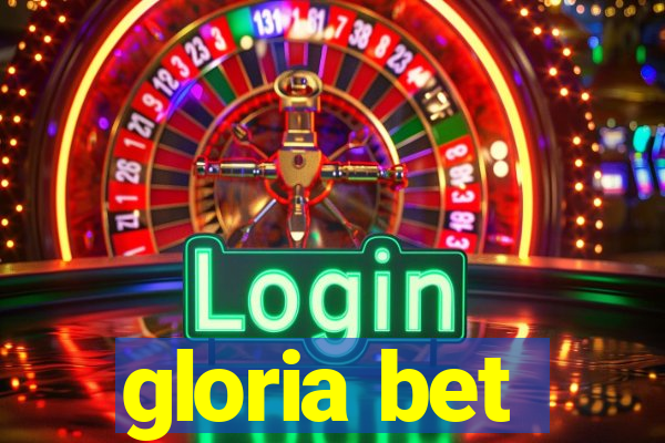 gloria bet